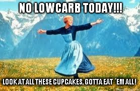 Look At All These Meme | NO LOWCARB TODAY!!! LOOK AT ALL THESE CUPCAKES, GOTTA EAT ´EM ALL ! | image tagged in memes,look at all these | made w/ Imgflip meme maker