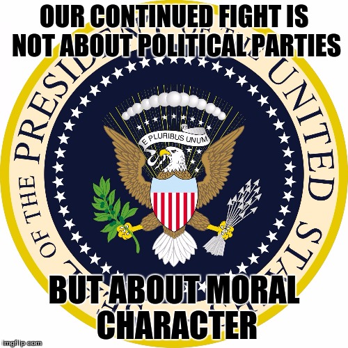 Us Snowflakes can handle defeat, what we can't handle is positioning someone with such low moral character in the highest office | OUR CONTINUED FIGHT IS NOT ABOUT POLITICAL PARTIES; BUT ABOUT MORAL CHARACTER | image tagged in presidential seal,trump,meme,election 2016 | made w/ Imgflip meme maker