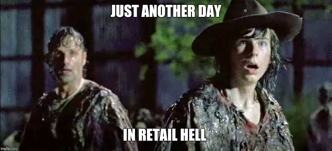 TWD | JUST ANOTHER DAY; IN RETAIL HELL | image tagged in twd | made w/ Imgflip meme maker