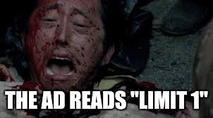 THE AD READS "LIMIT 1" | image tagged in glenn twd death | made w/ Imgflip meme maker