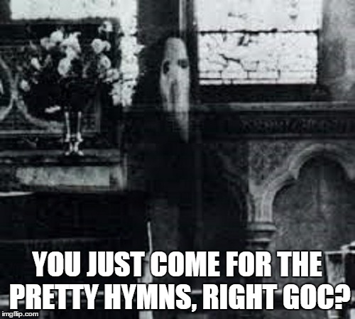 YOU JUST COME FOR THE PRETTY HYMNS, RIGHT GOC? | made w/ Imgflip meme maker