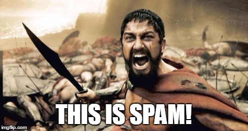 Sparta Leonidas Meme | THIS IS SPAM! | image tagged in memes,sparta leonidas | made w/ Imgflip meme maker