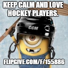 Hockey Minion | KEEP CALM AND LOVE HOCKEY PLAYERS. FLIPGIVE.COM/F/155886 | image tagged in hockey minion | made w/ Imgflip meme maker