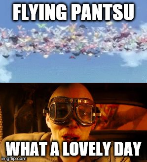 pantsu day | FLYING PANTSU; WHAT A LOVELY DAY | image tagged in flying,lovely | made w/ Imgflip meme maker