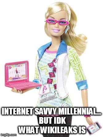 Barbie Computer Scientist | INTERNET SAVVY MILLENNIAL... BUT IDK WHAT WIKILEAKS IS | image tagged in barbie computer scientist | made w/ Imgflip meme maker