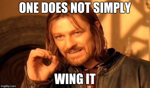 One Does Not Simply Meme | ONE DOES NOT SIMPLY; WING IT | image tagged in memes,one does not simply | made w/ Imgflip meme maker