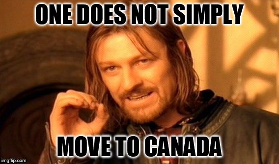 One Does Not Simply | ONE DOES NOT SIMPLY; MOVE TO CANADA | image tagged in memes,one does not simply | made w/ Imgflip meme maker