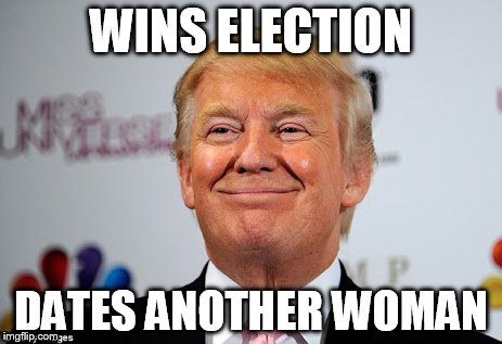 Donald trump approves | WINS ELECTION; DATES ANOTHER WOMAN | image tagged in donald trump approves | made w/ Imgflip meme maker