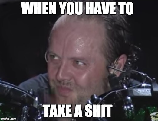 WHEN YOU HAVE TO; TAKE A SHIT | image tagged in holyshit | made w/ Imgflip meme maker
