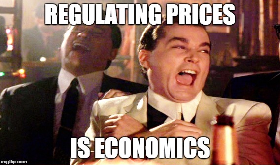 REGULATING PRICES IS ECONOMICS | made w/ Imgflip meme maker
