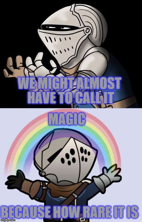 WE MIGHT ALMOST HAVE TO CALL IT MAGIC BECAUSE HOW RARE IT IS | made w/ Imgflip meme maker