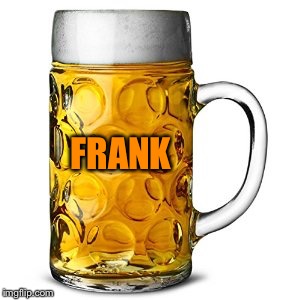 FRANK | made w/ Imgflip meme maker