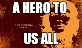 A HERO TO; US ALL | image tagged in a hero | made w/ Imgflip meme maker