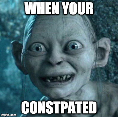 Gollum Meme | WHEN YOUR; CONSTPATED | image tagged in memes,gollum | made w/ Imgflip meme maker