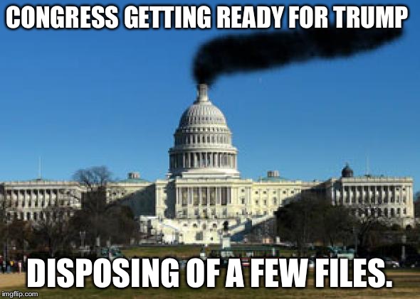 CONGRESS GETTING READY FOR TRUMP; DISPOSING OF A FEW FILES. | image tagged in capital dc | made w/ Imgflip meme maker