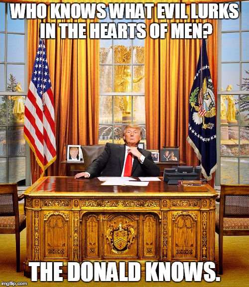 Trump against all or all against trump |  WHO KNOWS WHAT EVIL LURKS IN THE HEARTS OF MEN? THE DONALD KNOWS. | image tagged in trump to gop,shadow | made w/ Imgflip meme maker