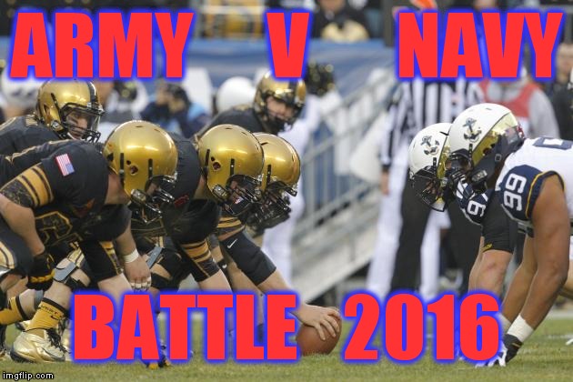 SAVE THE DATE Saturday, December 10, 3:00 PM | ARMY     V      NAVY; BATTLE   2016 | image tagged in meme,college football,army v navy,military,military battle | made w/ Imgflip meme maker