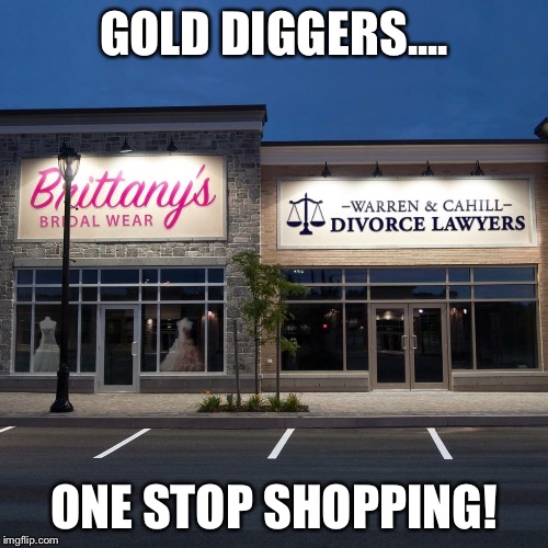 GOLD DIGGERS.... ONE STOP SHOPPING! | image tagged in location | made w/ Imgflip meme maker