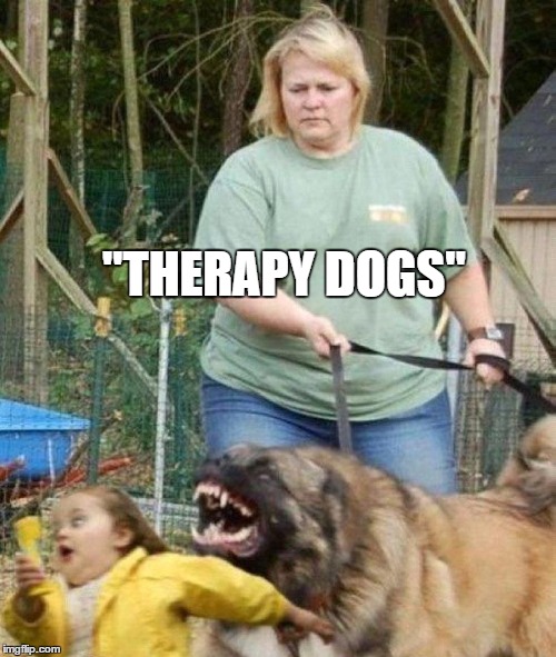 "THERAPY DOGS" | made w/ Imgflip meme maker