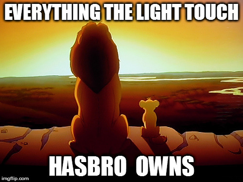 Lion King Meme |  EVERYTHING THE LIGHT TOUCH; HASBRO  OWNS | image tagged in memes,lion king | made w/ Imgflip meme maker