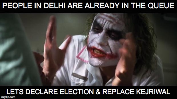Replace Kejriwal | PEOPLE IN DELHI ARE ALREADY IN THE QUEUE; LETS DECLARE ELECTION & REPLACE KEJRIWAL | image tagged in memes,and everybody loses their minds,replace kejriwal,lets declare elections | made w/ Imgflip meme maker