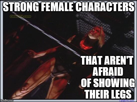 Jessica Collins | STRONG FEMALE CHARACTERS; THAT AREN'T AFRAID OF SHOWING THEIR LEGS | image tagged in jessica collins | made w/ Imgflip meme maker