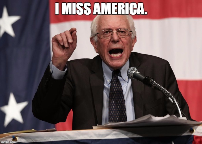 bernie point | I MISS AMERICA. | image tagged in bernie point | made w/ Imgflip meme maker