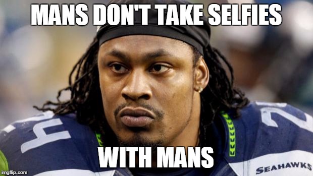 Beast Mode | MANS DON'T TAKE SELFIES; WITH MANS | image tagged in beast mode | made w/ Imgflip meme maker