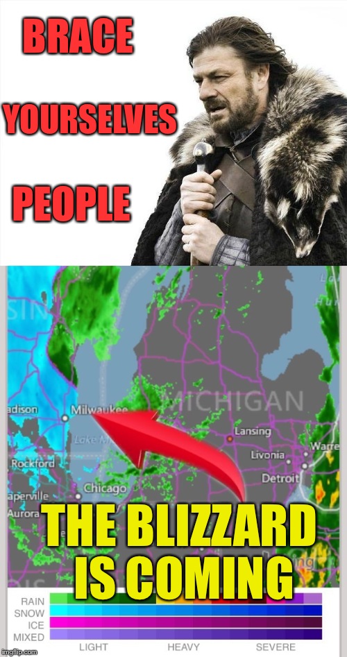 BRACE; YOURSELVES; PEOPLE; THE BLIZZARD IS COMING | image tagged in blizzard,first world problems,memes,brace yourselves,brace yourselves x is coming | made w/ Imgflip meme maker