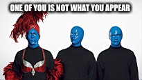 ONE OF YOU IS NOT WHAT YOU APPEAR | made w/ Imgflip meme maker