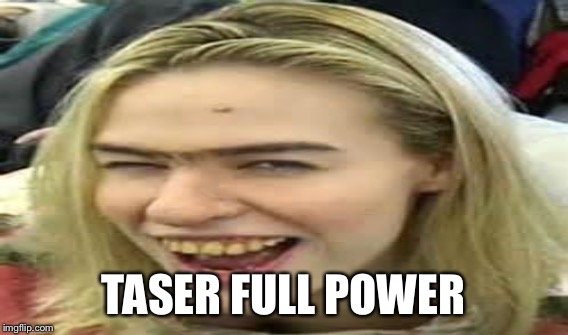 TASER FULL POWER | made w/ Imgflip meme maker