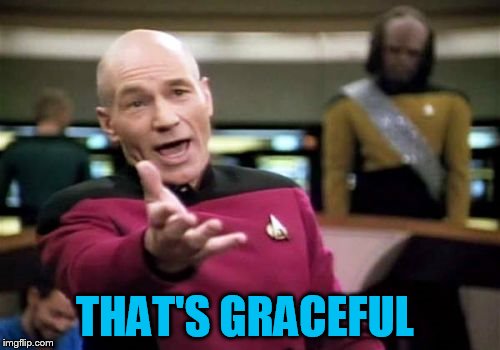 Picard Wtf Meme | THAT'S GRACEFUL | image tagged in memes,picard wtf | made w/ Imgflip meme maker