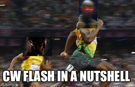 CW FLASH IN A NUTSHELL | image tagged in funny | made w/ Imgflip meme maker