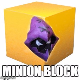 Minion Block | image tagged in league of legends,minion block,lol,minions,minion,vasall | made w/ Imgflip meme maker