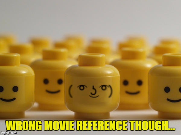 WRONG MOVIE REFERENCE THOUGH... | made w/ Imgflip meme maker