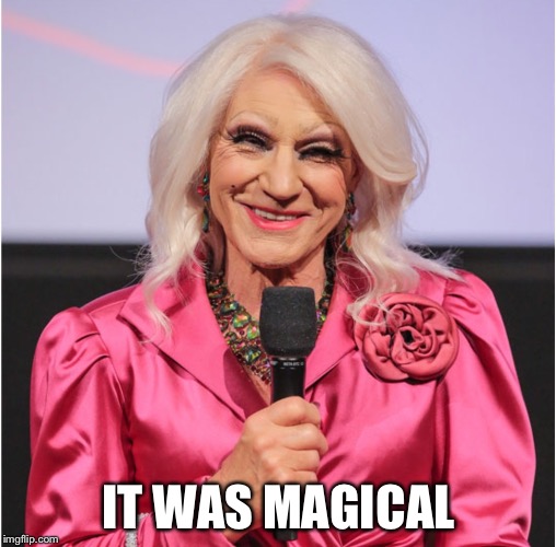 Picard in Drag | IT WAS MAGICAL | image tagged in picard in drag | made w/ Imgflip meme maker