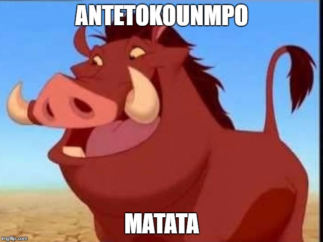 ANTETOKOUNMPO; MATATA | made w/ Imgflip meme maker