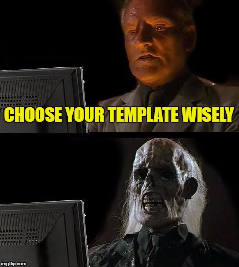 Save Walter Donovan! | CHOOSE YOUR TEMPLATE WISELY | image tagged in memes,ill just wait here,choose wisely,holy grail,next,template quest | made w/ Imgflip meme maker