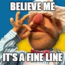 BELIEVE ME IT'S A FINE LINE | made w/ Imgflip meme maker