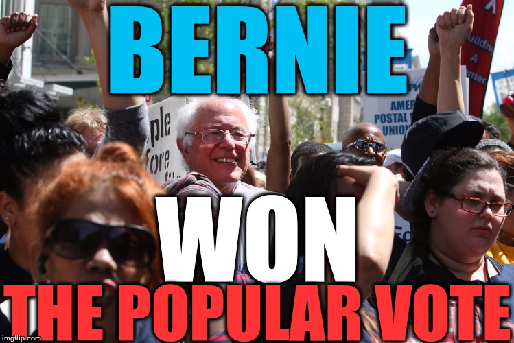 BERNIE; WON; THE POPULAR VOTE | made w/ Imgflip meme maker