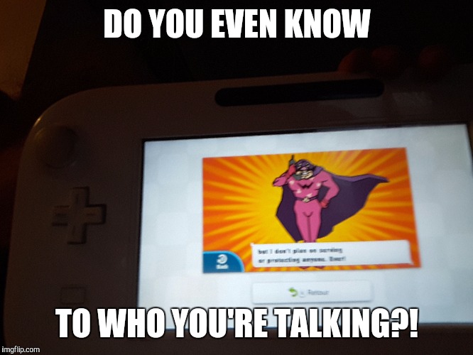 DO YOU EVEN KNOW; TO WHO YOU'RE TALKING?! | image tagged in memes,video games,wario | made w/ Imgflip meme maker