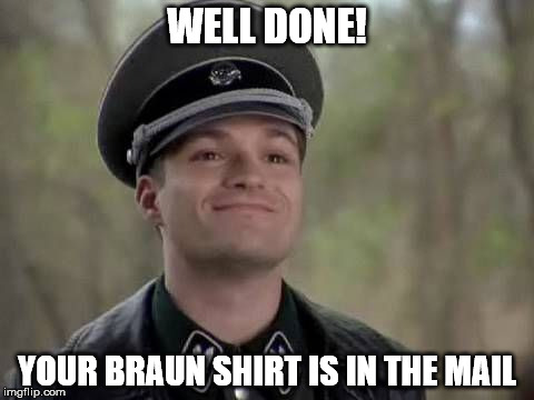 WELL DONE! YOUR BRAUN SHIRT IS IN THE MAIL | made w/ Imgflip meme maker