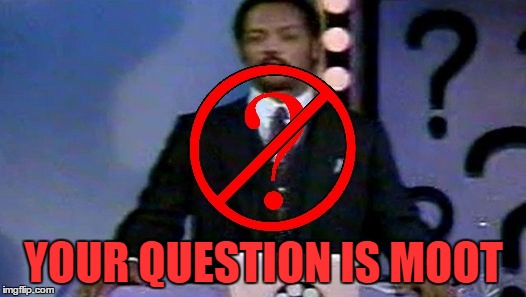 YOUR QUESTION IS MOOT | image tagged in question is moot jesse jackson | made w/ Imgflip meme maker