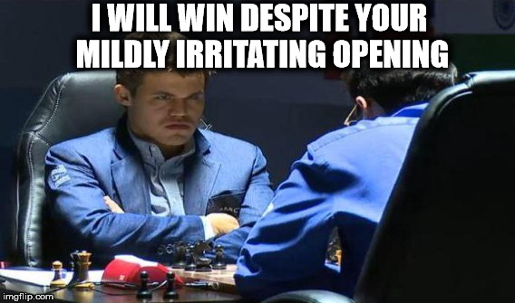 I WILL WIN DESPITE YOUR MILDLY IRRITATING OPENING | made w/ Imgflip meme maker