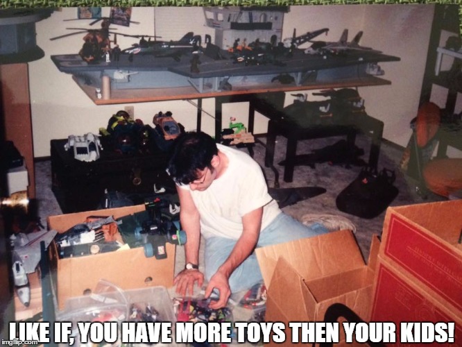 LIKE IF, YOU HAVE MORE TOYS THEN YOUR KIDS! | image tagged in gi joe collecting | made w/ Imgflip meme maker