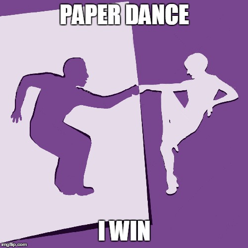 PAPER DANCE I WIN | made w/ Imgflip meme maker
