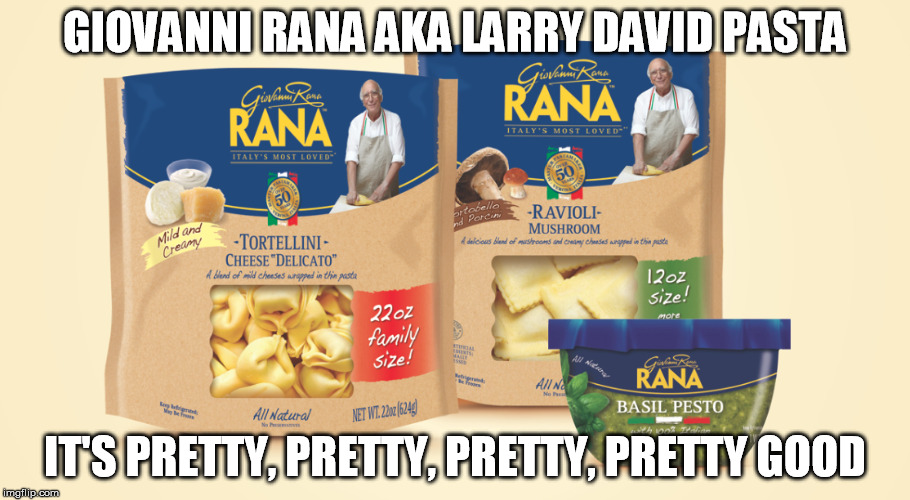 Giovanni Rana Pasta | GIOVANNI RANA AKA LARRY DAVID PASTA; IT'S PRETTY, PRETTY, PRETTY, PRETTY GOOD | image tagged in larry david,seinfeld,jerry seinfeld,pasta,twins | made w/ Imgflip meme maker