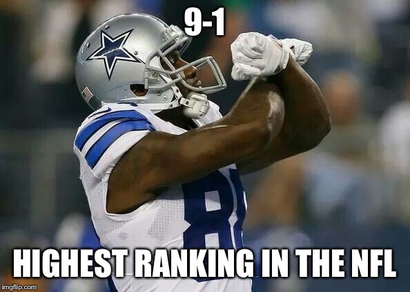 9-1; HIGHEST RANKING IN THE NFL | image tagged in dallas cowboys | made w/ Imgflip meme maker