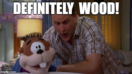 Mr. Woodchuck  | DEFINITELY  WOOD! | image tagged in no means no,yeung,creepy uncle joey | made w/ Imgflip meme maker