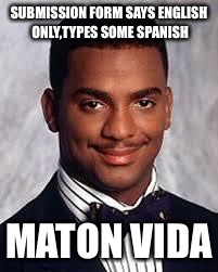 Thug Life | SUBMISSION FORM SAYS ENGLISH ONLY,TYPES SOME SPANISH; MATON VIDA | image tagged in thug life | made w/ Imgflip meme maker